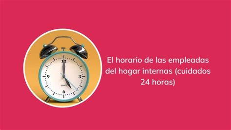 chicas internas|Horario de las empleadas del hogar internas